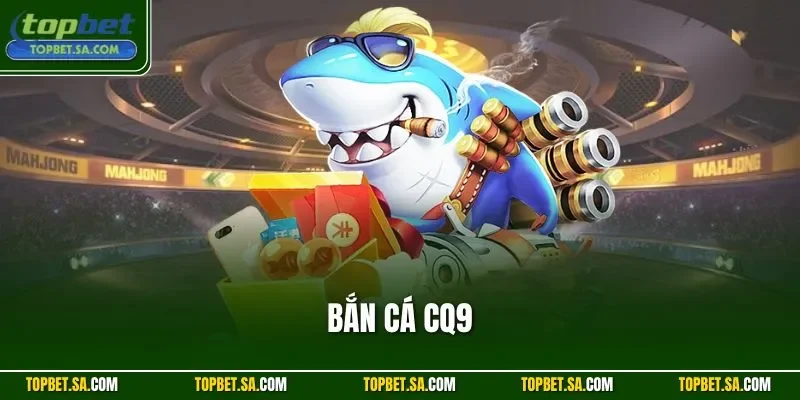Bắn cá CQ9