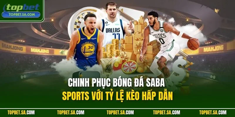 Chinh phục bóng đá Saba Sports với tỷ lệ kèo hấp dẫn