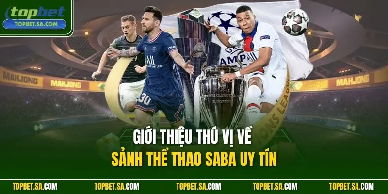 Giới thiệu thú vị về sảnh thể thao Saba uy tín