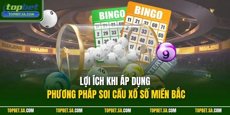 Lợi ích khi áp dụng phương pháp soi cầu xổ số miền Bắc