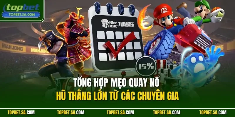 Tổng hợp mẹo quay nổ hũ thắng lớn từ các chuyên gia