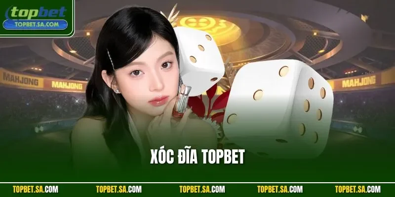 Xóc đĩa Topbet